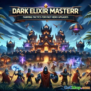 Dark Elixir Mastery: Farming Tactics for Fast Hero Upgrades
