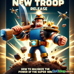 New Troop Release: How to Maximize the Power of the Super Miner